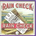 The original rain check -- for a baseball game.